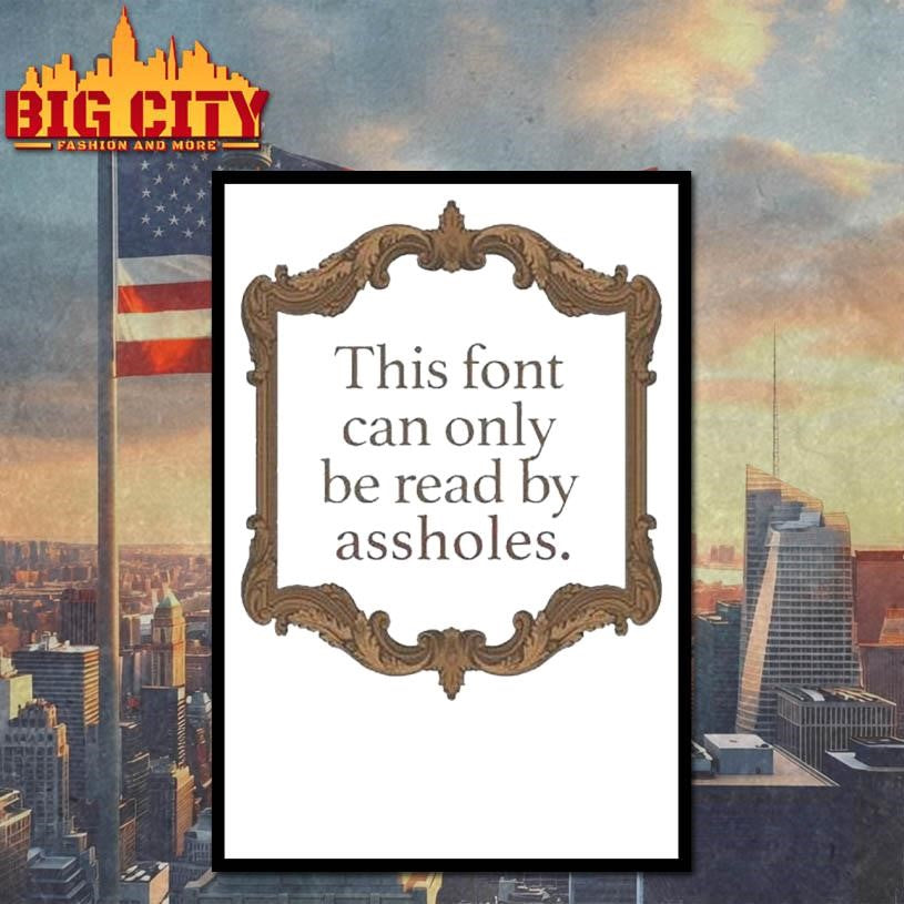 This Font Can Only Be Read By Assholes Shirt