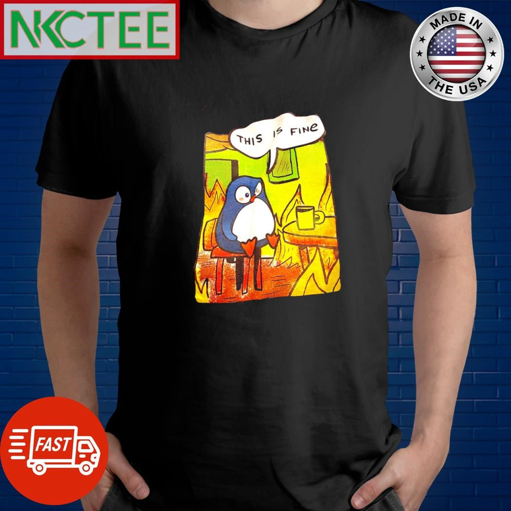 This is fine penguin shirt