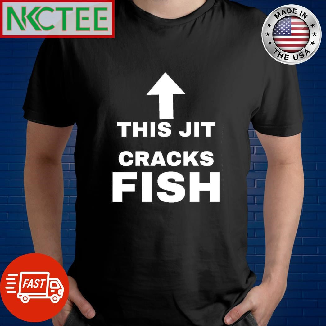 This jit cracks fishshirt