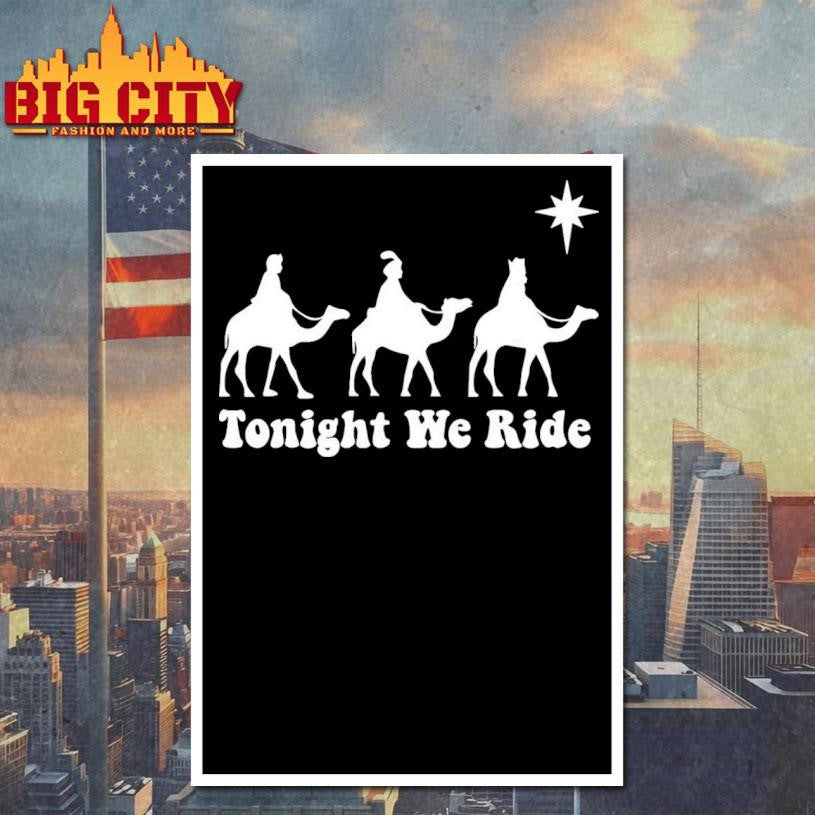 Tonight We Ride Christmas Shirt