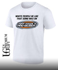 Tony Hawk’s Pro Skater white people be like that song was on that video game shirt