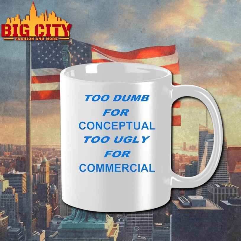 Too Dumb For Conceptual Tod Ugly For Commercial shirt