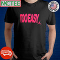 Too e4sy shirt