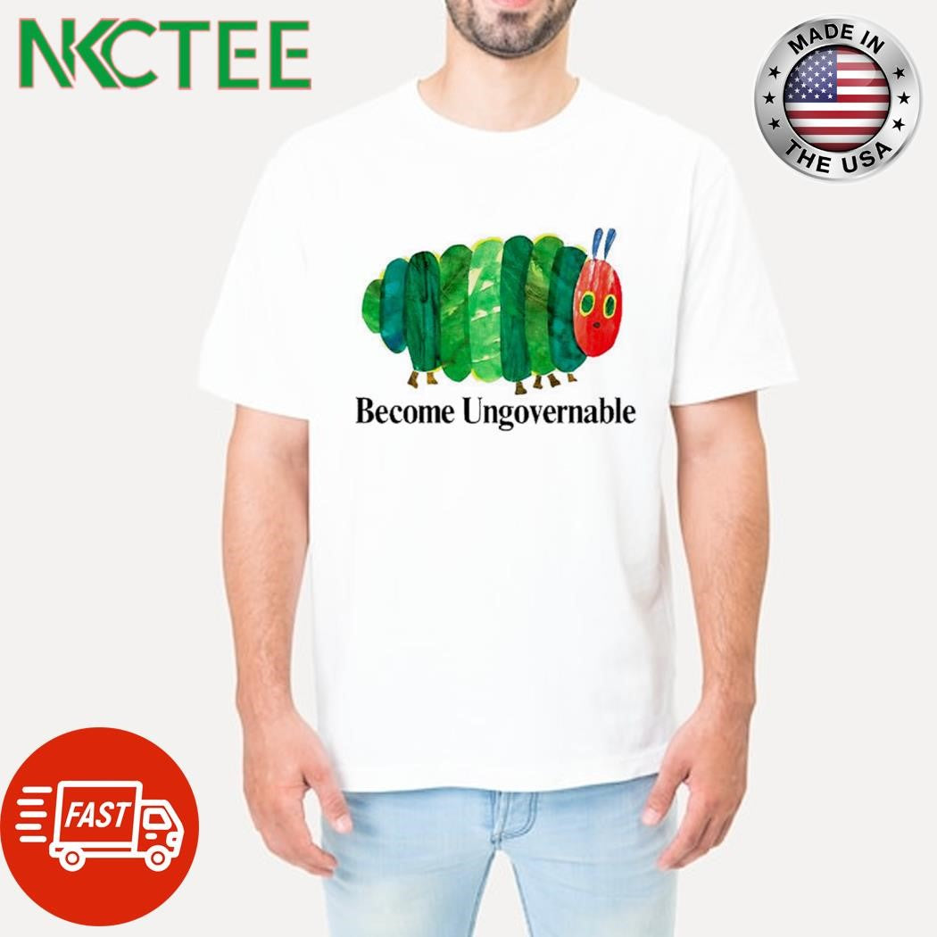 Top Become ungovernable caterpillar paint shirt