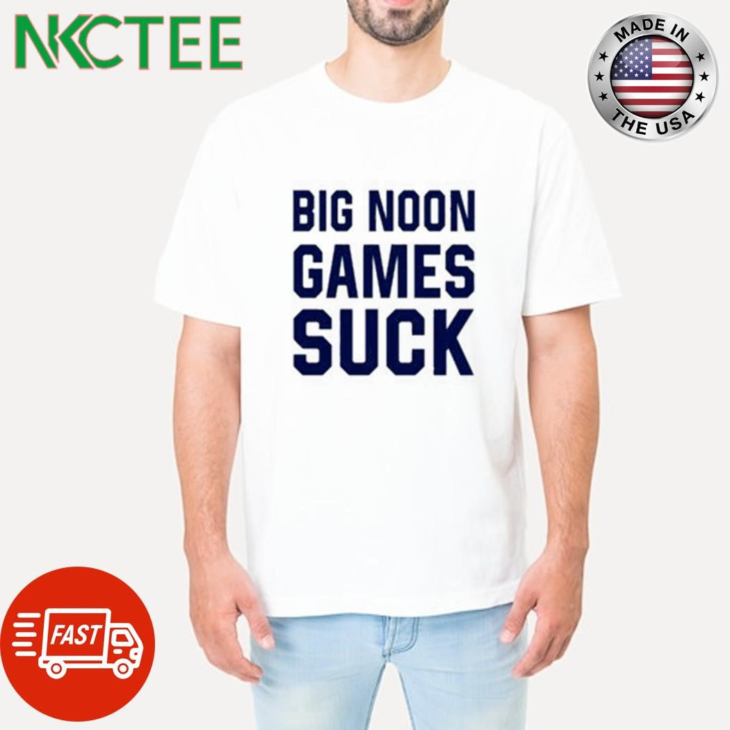 Top Big noon games suck shirt