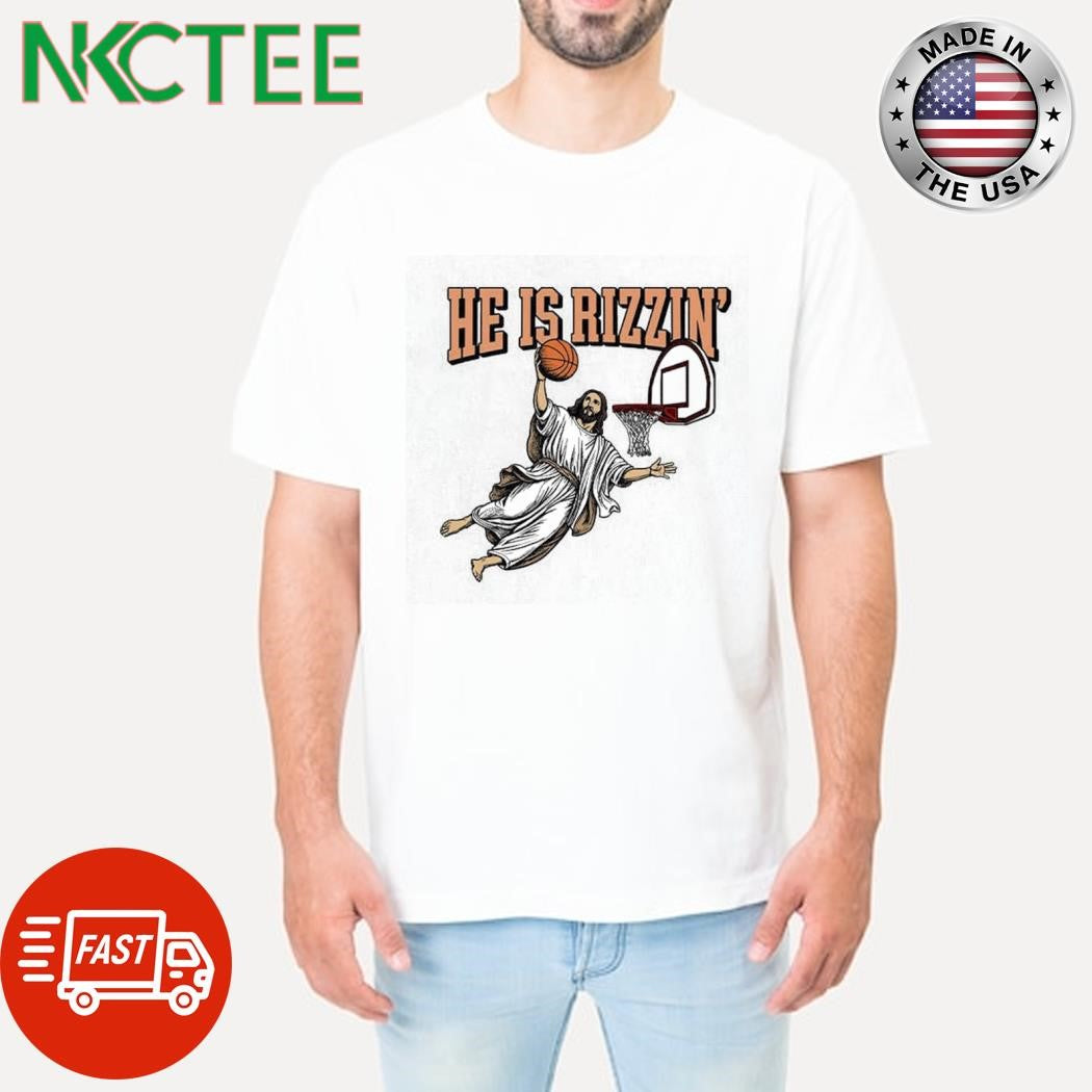 Top He is Rizzin’  Jesus basketball shirt