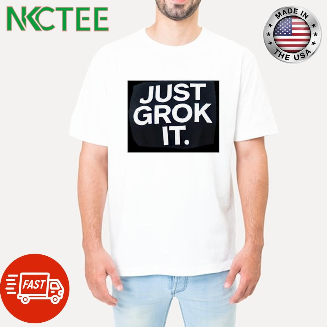 Top Just grok it. shirt