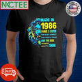 Top Made in 1986 i have 3 sides the quiet &amp; sweet the funny &amp; crazy and the side you never want to see leon shirt