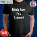 Top Nobody knows I’m a transexual shirt