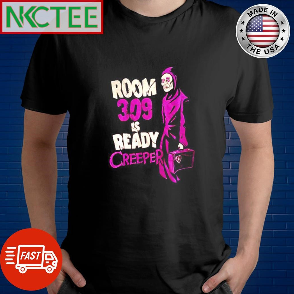 Top Room 309 is ready creeper shirt