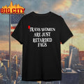 Official Trans Women Are Just Retarded Fags shirt