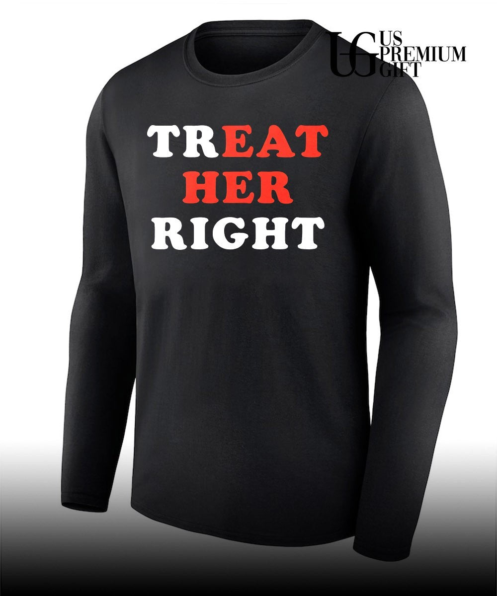 Treat Her Right shirt