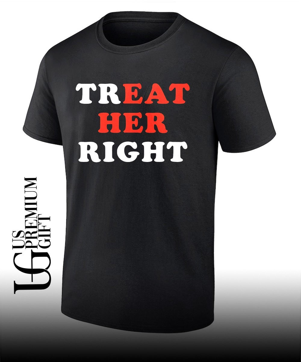 Treat Her Right shirt