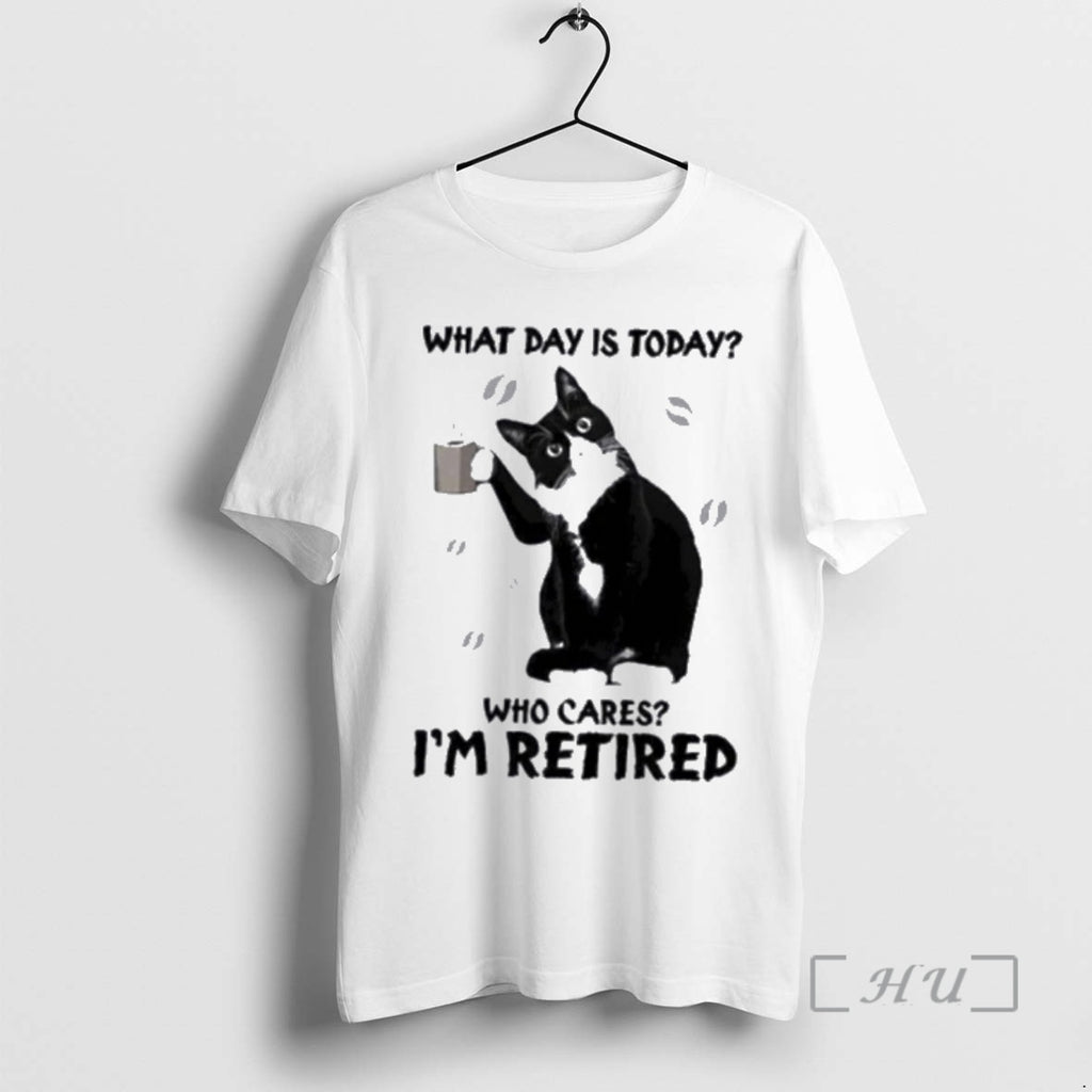 Trending Black Cat What Day Is Today Who Cares Im Retired Premium T Shirts Sweater