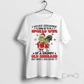 Trending Grinch I Never Dreamed Id Grow Up To Be A Spoiled Wife Christmas Premium