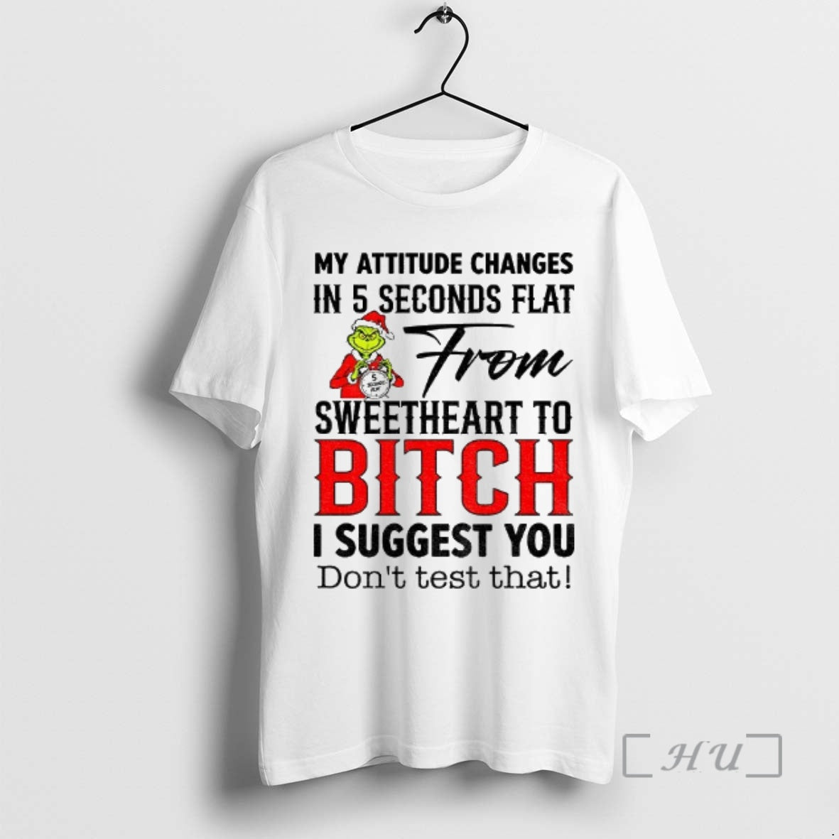 Trending Grinch Santa My Attitude Changes In 5 Seconds Flat From Sweetheart To Bitch