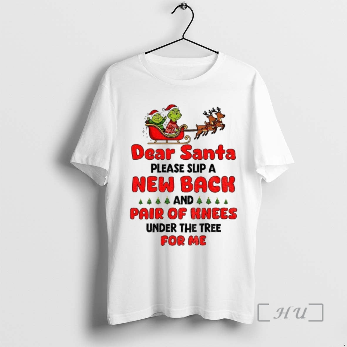 Trending Grinch Dear Santa Please Slip A New Back And Pair Of Knees Under The
