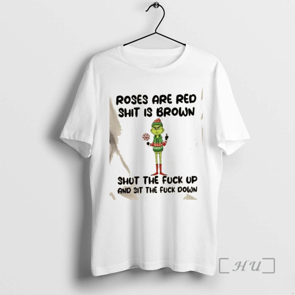 Trending Grinch Roses Are Red Shit Is Brown Shut The Fuck Up And Sit The