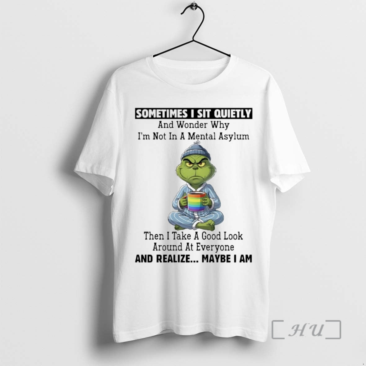 Trending Grinch Sometimes I Sit Quietly And Realize Maybe I Am Christmas Premium T Shirts