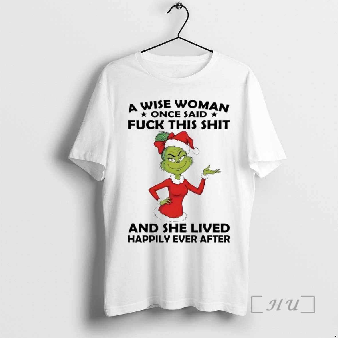 Trending Grinch Wise Woman Once Said Fuck This Shit She Lived Happily Christmas Premium