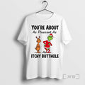 Trending Grinch Youre About As Pleasant As An Itchy Butthole Christmas Premium T Shirts Sweater