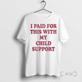 Trending I Paid For This With My Child Support