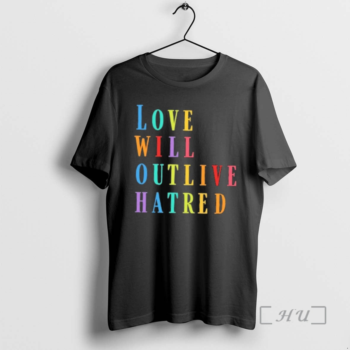 Trending Love Will Outlive Hatred Colors Text