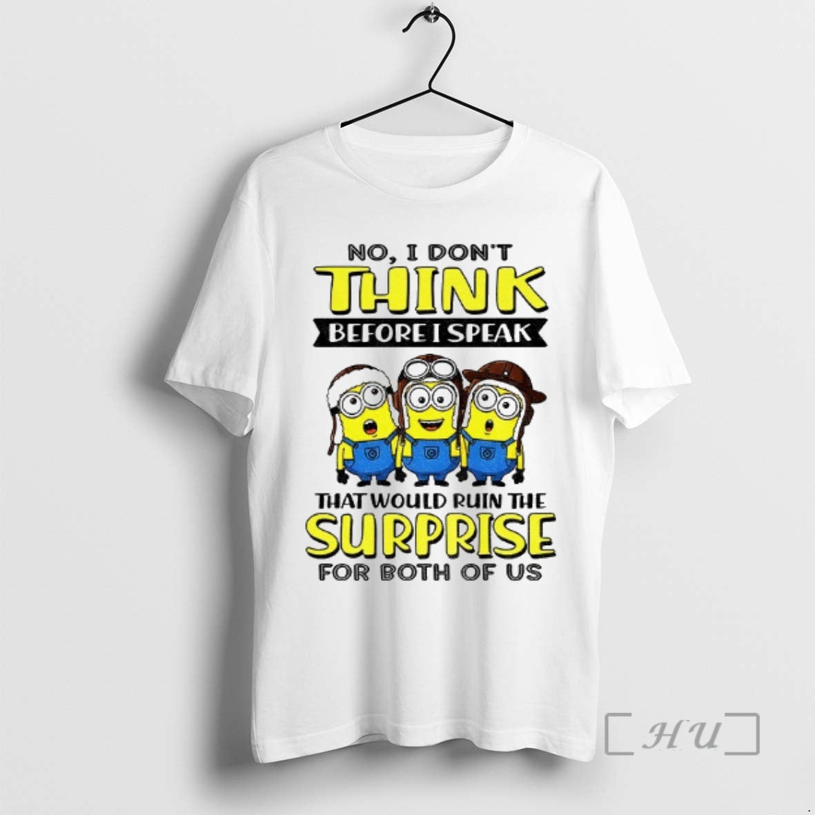 Trending Minion No I Dont Think Before I Speak That Would Ruin The Surprise For