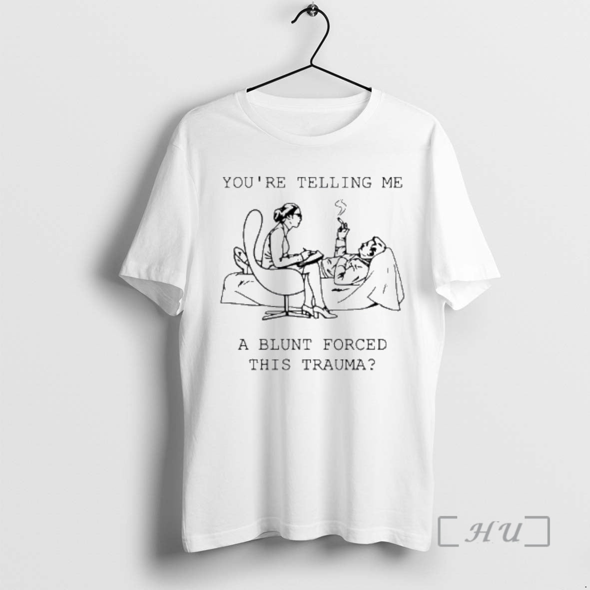 Trending You Are Telling Me A Blunt Forced This Trauma Therapist Smoking Patient Cartoon Premium