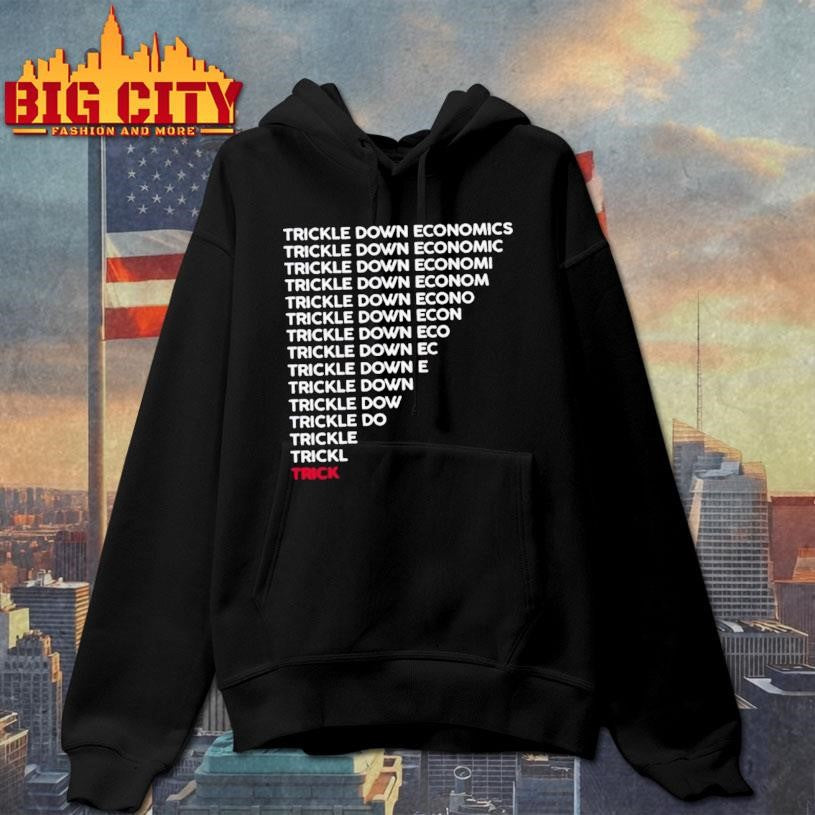 Trickle Down Economy Is A Trick Shirt