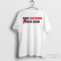 Trump Government Make Shutdown Great Again T Shirts