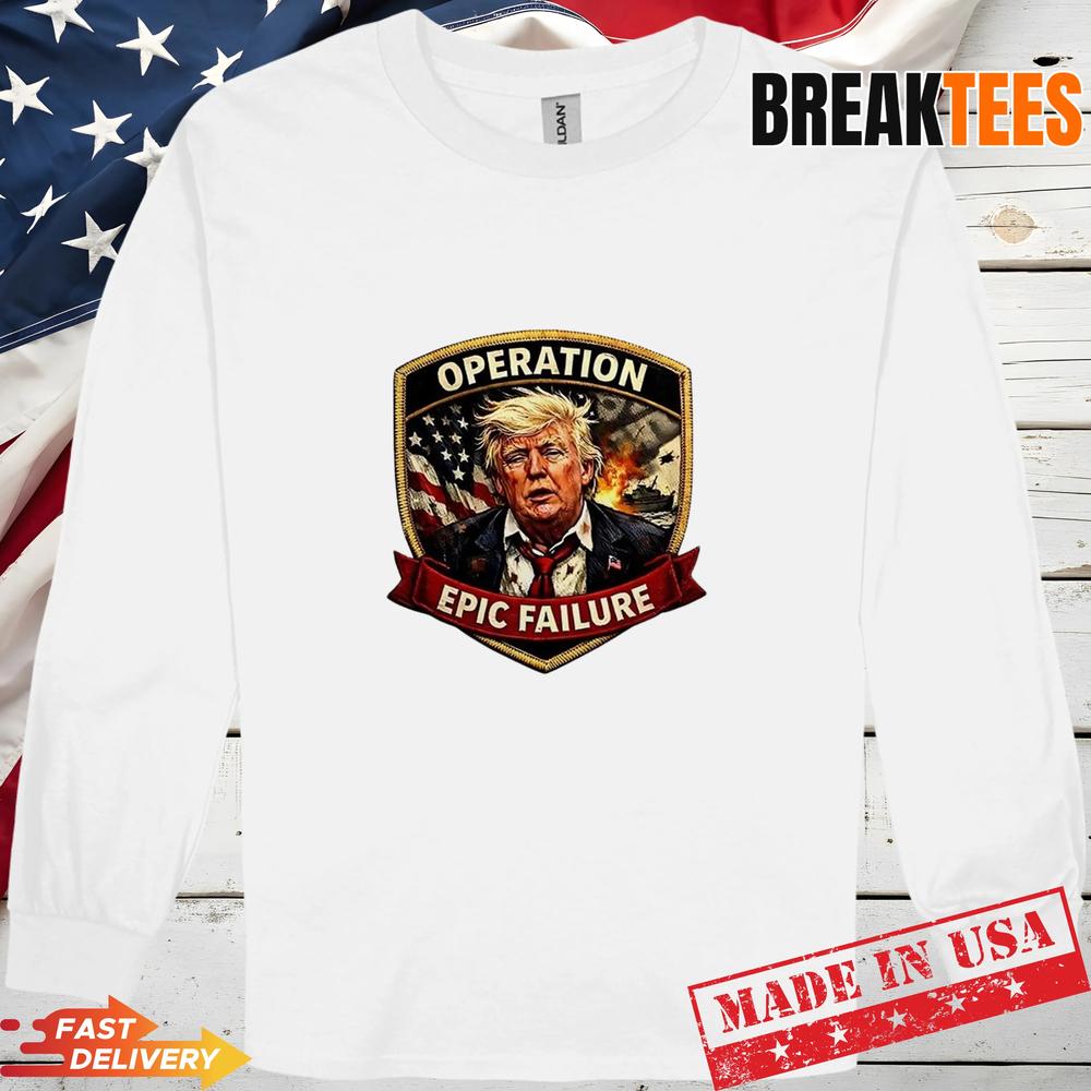 Trump Operation Epic Failure T-Shirt