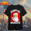 Trump X Santa A List Hes Making A Checking It Twice Gonna Find Out Who Gets Deported By Ice Shirt