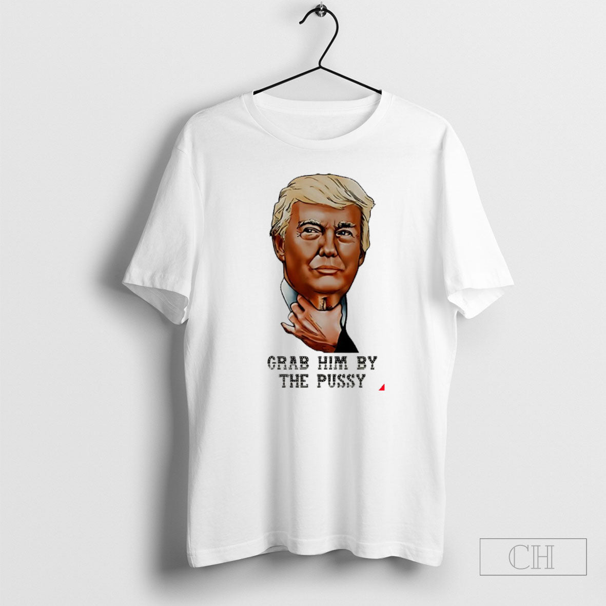 Trump Grab Him By The Pussy Shirt Tee