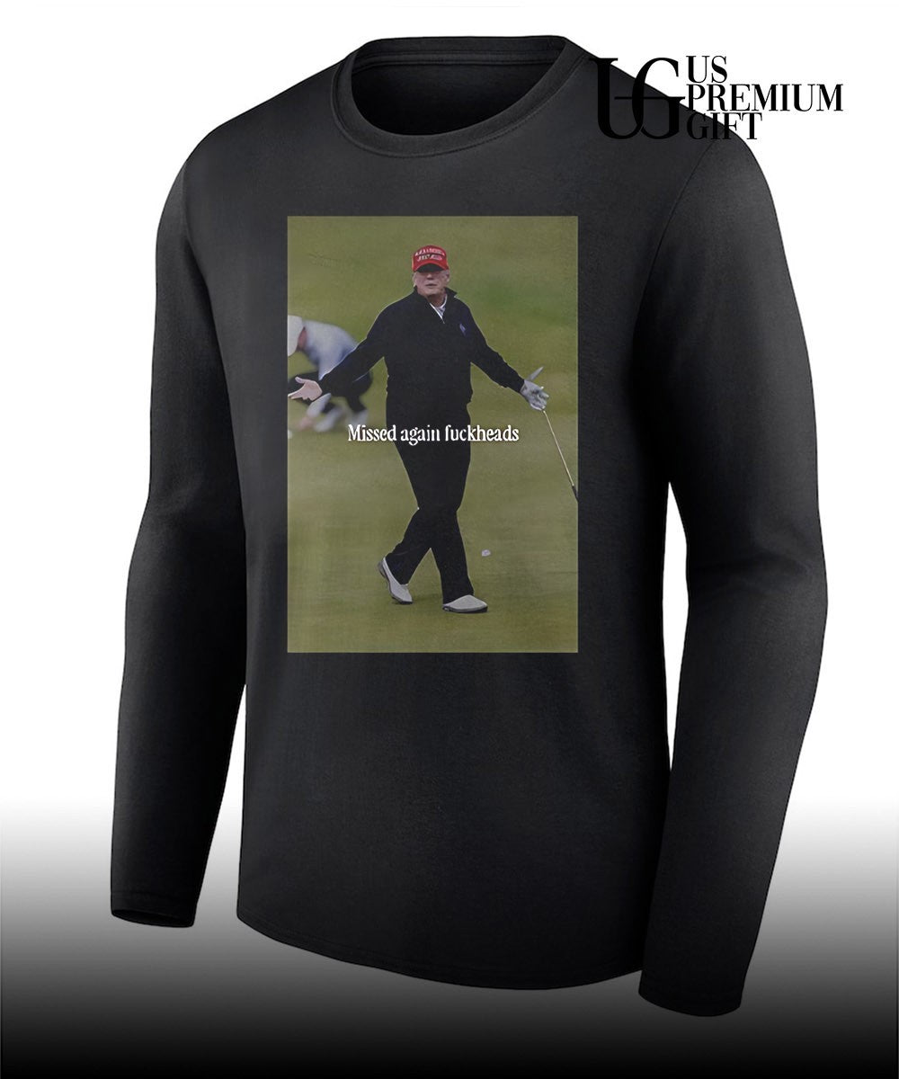 Trump missed again fuckheads cole thomas allen shirt