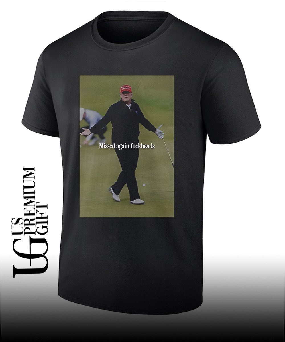 Trump missed again fuckheads cole thomas allen shirt