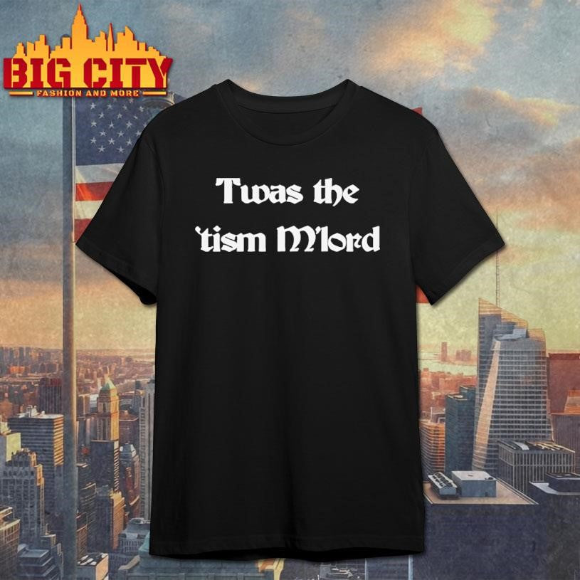 Twas The ’tism M’lord Tex Shirt