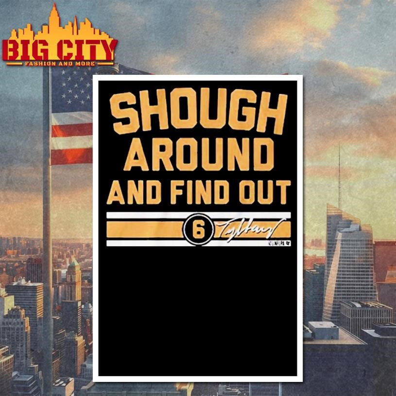 Tyler Shough Around Find Out Signature Shirt
