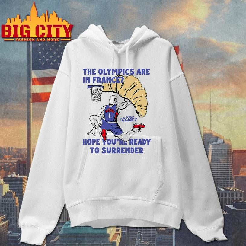 USA The Olympics Are In France Hope You’re Ready To Surrender Shirt