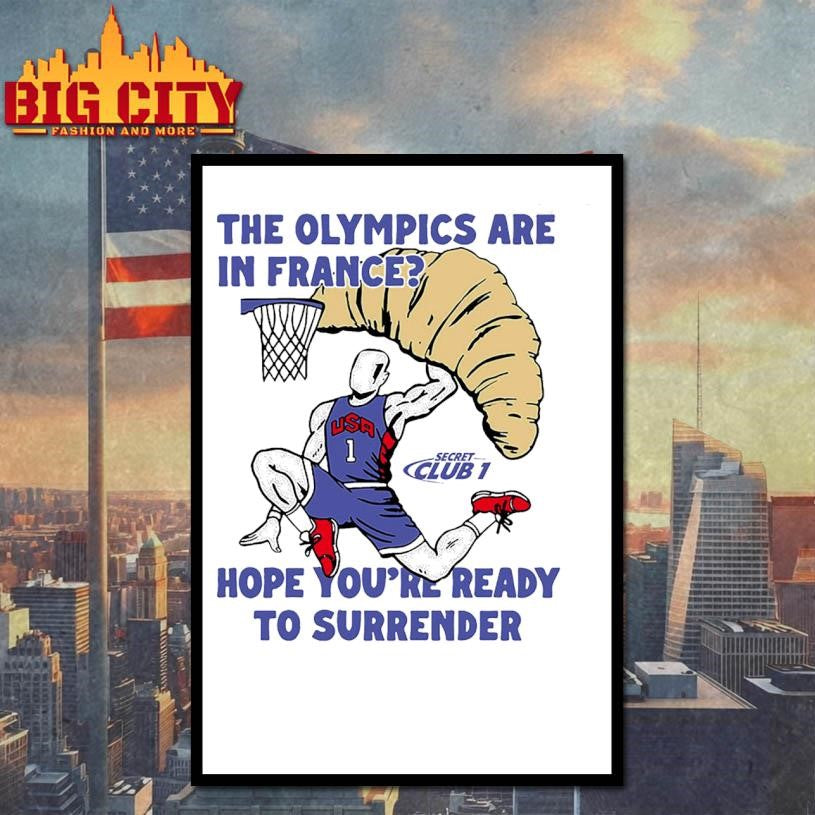 USA The Olympics Are In France Hope You’re Ready To Surrender Shirt