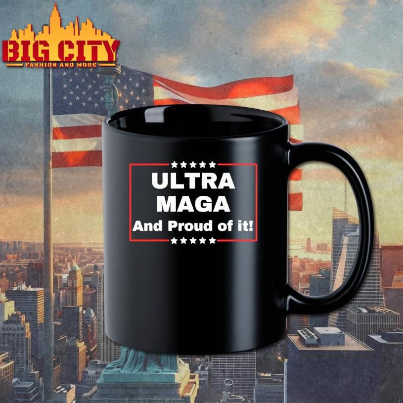 Ultra Maga And Proud Of It Shirt