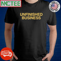 Unfinished business text shirt