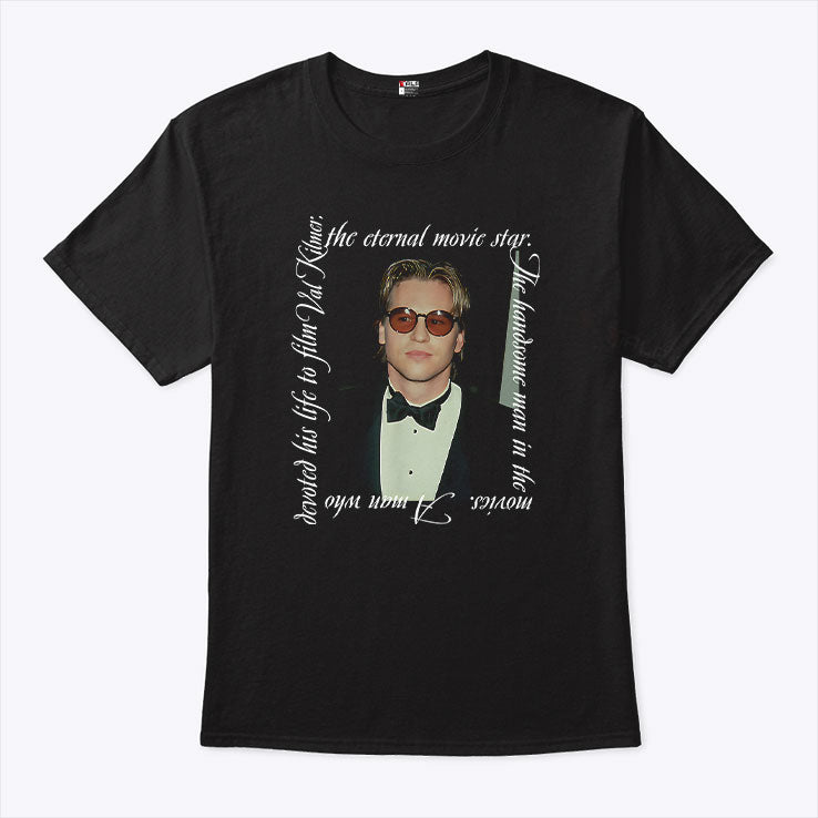 Val Kilmer The Eternal Movie Star The Handsome Man In The Movies Shirt