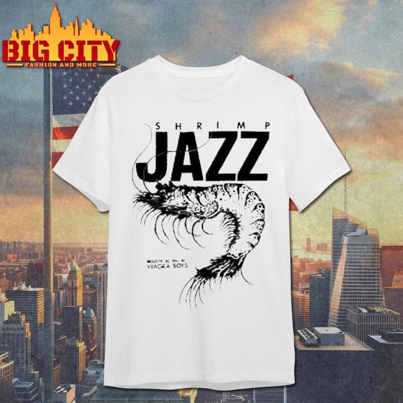 Viagra Boys Sgap One Shrimp Jazz Brought To You Shirt