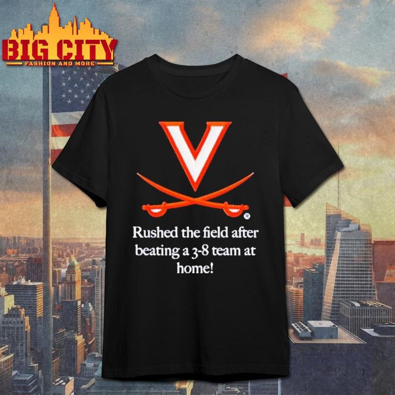 Virginia Cavaliers Rushed The Field Beating A 3 8 Team At Home Shirt