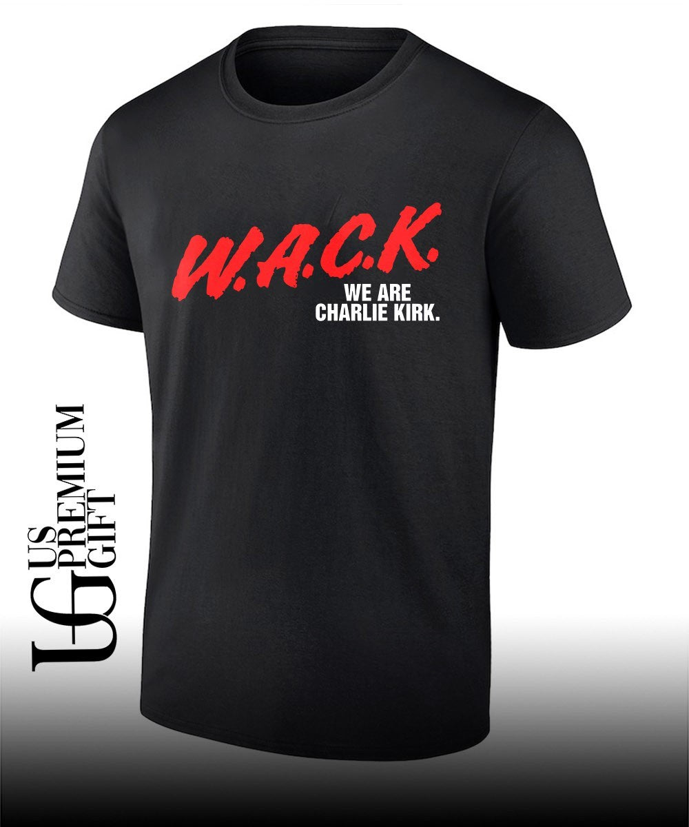 WACK We are Charlie Kirk shirt