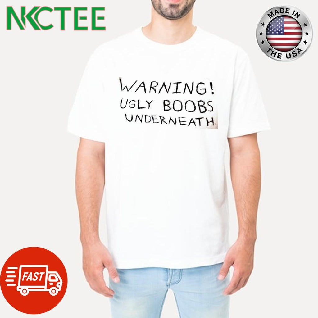 Warning ugly boobs underneath shirt