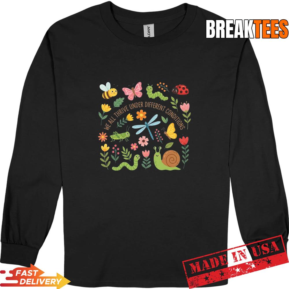We All Thrive Under Different Conditions Sped Teacher Shirt