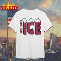 We Got Ice Team 2025 Shirt
