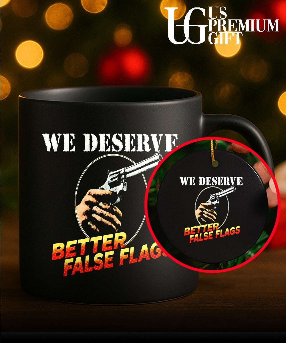 We deserve better false flags shirt